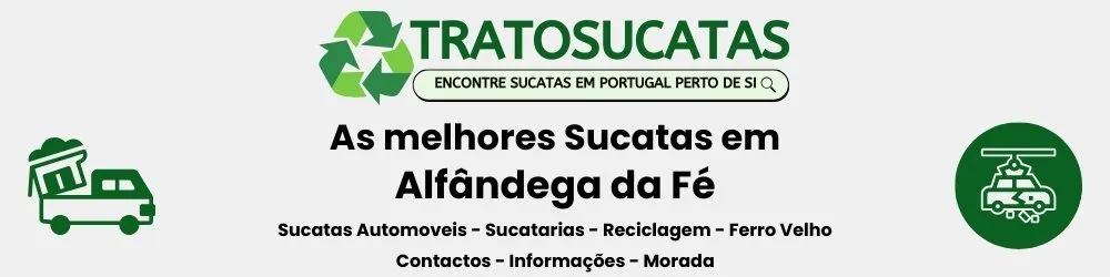 As Melhores sucatas em Alfândega da Fé perto de mim