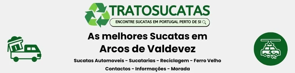 As Melhores sucatas em Arcos de Valdevez perto de mim
